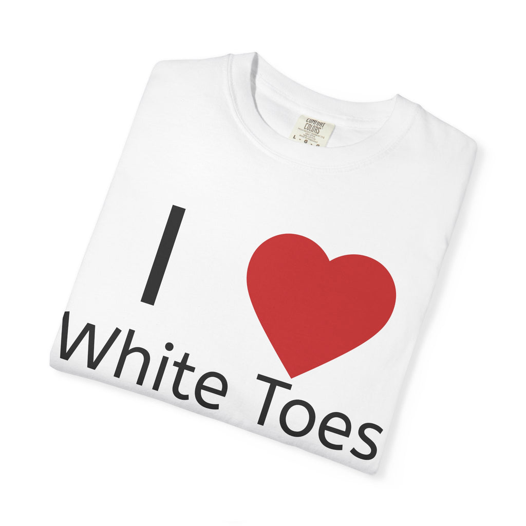 I ❤️ White Toes Hysterical T-Shirt